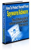 How To Protect Yourself From Adware/Spyware