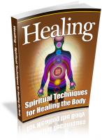 Healing - Spiritual Techniques For Healing The Body