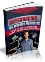 Outsourcing For Internet Marketers 