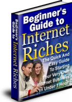 Beginners Guide To Internet Riches
