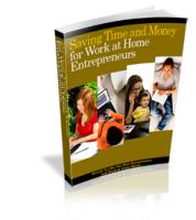 Saving Time And Money For Work At Home Entrepreneurs