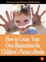 How To Create Your Own Illustrations For Children`s Picture eBooks 