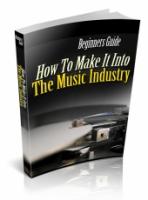 How To Make It Into The Music In...