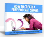 How To Create A Free Podcast Show 