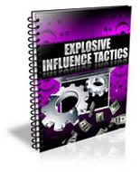 Explosive Influence Tactics