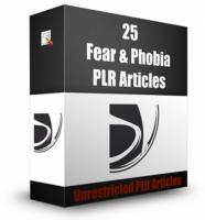 25 Fear And Phobia PLR Articles 