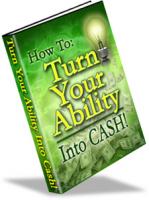 Turn Your Ability Into Cash