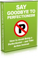 Say Goodbye To Perfectionism 
